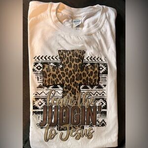 NEW “Leave The Judging To Jesus” Tee Shirt